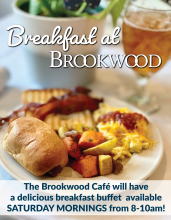 Brookwood Café Breakfast Buffet Available SATURDAY MORNINGS